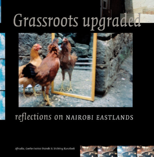 Grassroots Upgraded: Reflections on Nairobi Eastlands by Slum -Tv
