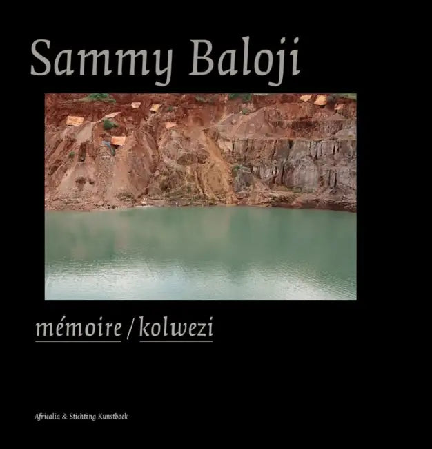 Sammy Baloji: Memoire/Kolwezi by Sammy Baloji