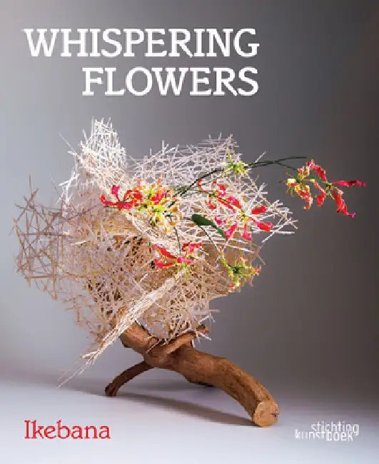 Whispering Flowers: Ikebana by Stichting Kunstboek
