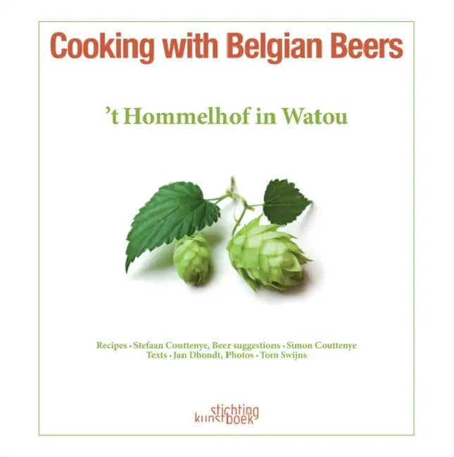 Cooking with Belgian Beers: Great Recipes Flavoured with the Famous 'Westhoek' Beers by Stefaan Coutteneye, Simon Coutteneye, Jan Dhondt