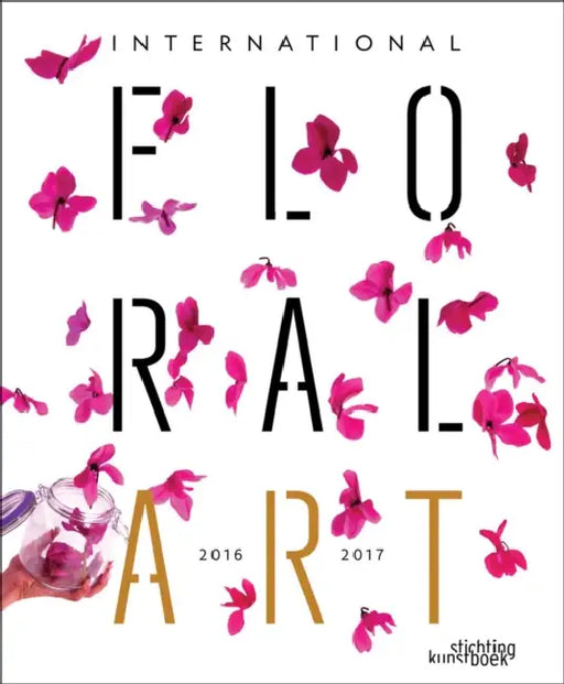 International Floral Art 2016/2017 by Stichting Kunstboek