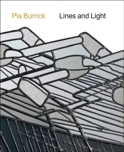 Pia Burrick: Lines and Light by Johan Debruyne, Pia Burrick, Eline Maeyens