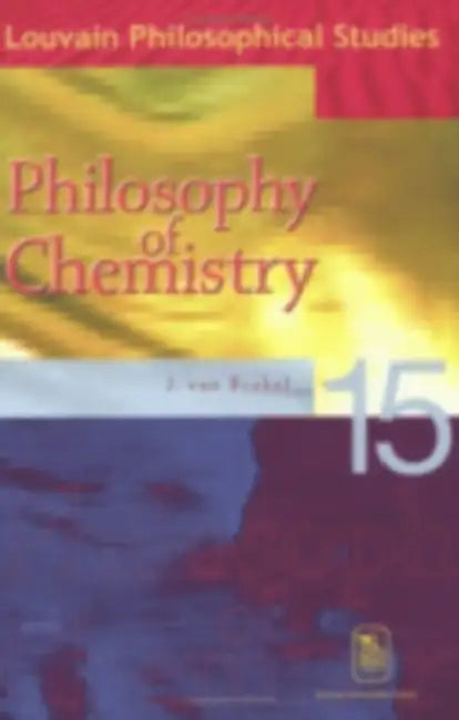 Philosophy of Chemistry: Between the Manifest and the Scientific Image by Jaap van Brakel
