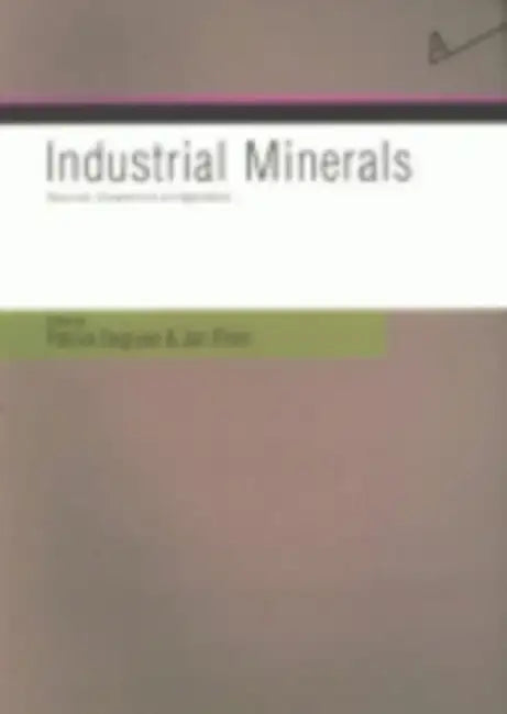 Industrial Minerals: Resources, Characteristics, and Applications by Patrick Degryse, Jan Elsen