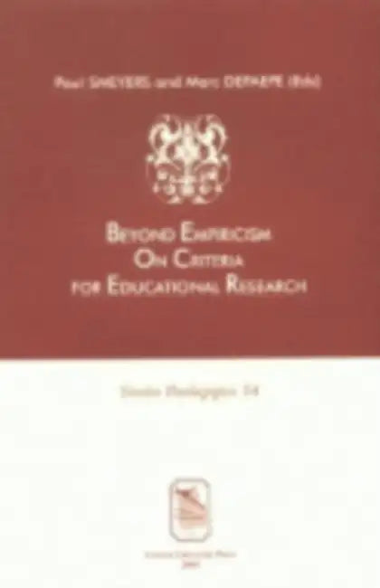 Beyond Empiricism: On Criteria for Educational Research by Paul Smeyers, Marc Depaepe
