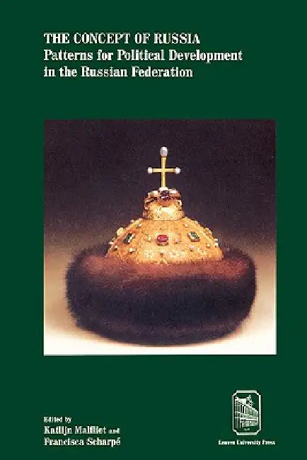 The Concept of Russia: Patterns for Political Development in the Russian Federation by Katlijn Malfliet, Francisca Scharpé