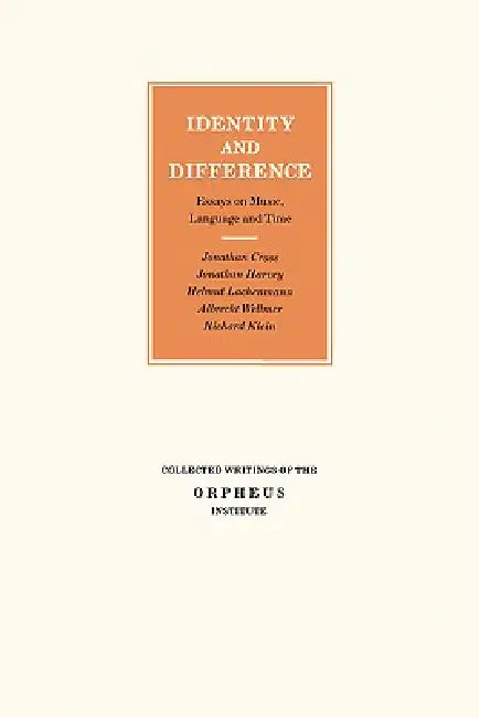 Identity and Difference: Essays on Music, Language and Time by Jonathan Cross, Jonathan Harvey, Helmut Lachenmann