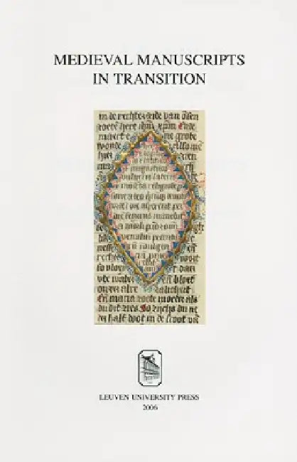 Medieval Manuscripts in Transition: Tradition and Creative Recycling by Geert Claassens, Werner Verbeke