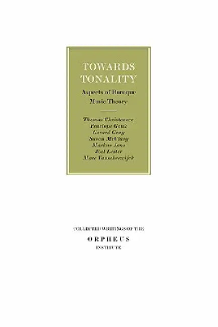 Towards Tonality: Aspects of Baroque Music Theory by Thomas Christensen, Penelope Gouk, Gérard Geay