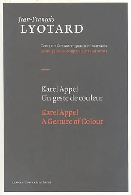 Karel Appel, a Gesture of Colour by Jean-François Lyotard, Herman Parret, Christine Buci-Glucksmann