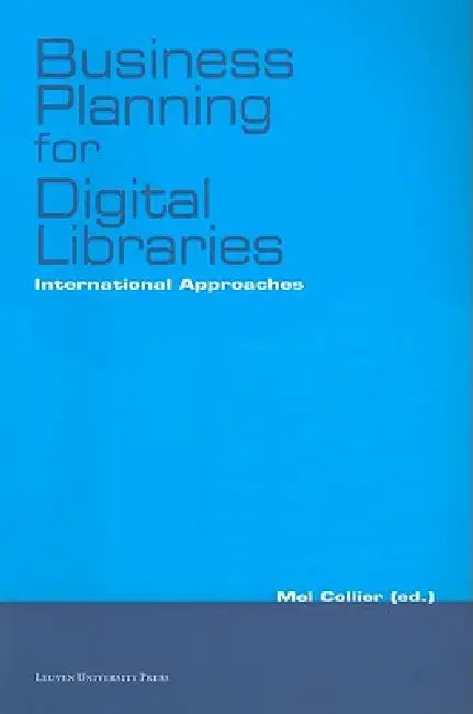 Business Planning for Digital Libraries: International Approaches by Mel Collier