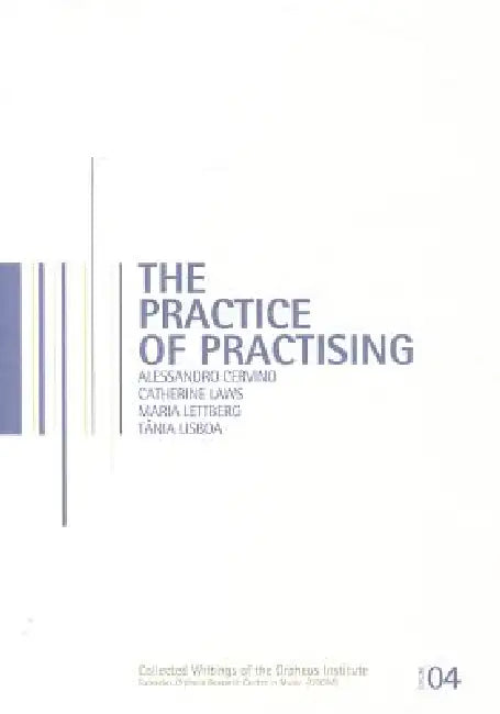 The Practice of Practising by Alessandro Cervino, Maria Lettberg, Tânia Lisboa