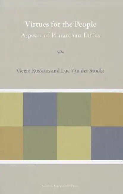 Virtues for the People: Aspects of Plutarchan Ethics by Geert Roskam, Luc Van Der Stockt