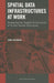 Spatial Data Infrastructures at Work: Analysing the Spatial Enablement of Public Sector Processes by Ezra Dessers