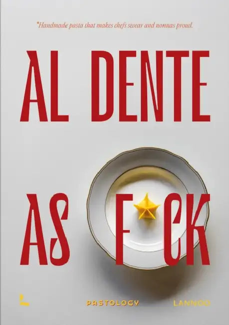 Al Dente as F*ck: Handmade Pasta That Makes Chefs Swear and Nonnas Proud by Bruna Bonaca, Emanuele Mazzaroppi
