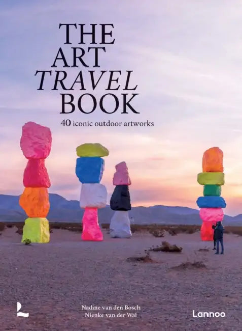 The Art Travel Book: 40 Iconic Outdoor Artworks by Nadine Bosch, Nienke Wal