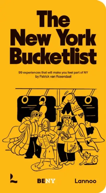 The New York Bucket List: 99 Experiences That Will Make You Feel Part of New York by Patrick Van Rosendaal