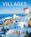 Villages in White: From Hidden Gems and Creative Hubs to Foodie Havens by Léa Teuscher