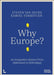 Why Europe?: An Integration History from A(denauer) to Z(elenskyy) by Steven Hecke, Kamiel Vermeylen