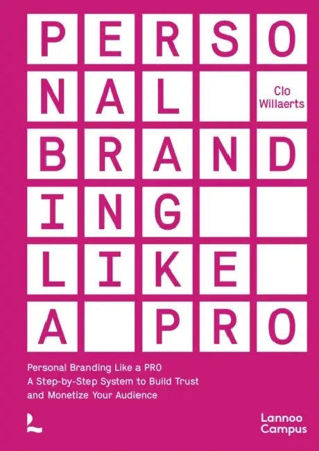 Personal Branding Like a Pro: A Step-By-Step System to Build Trust and Monetize Your Audience by Clo Willaerts