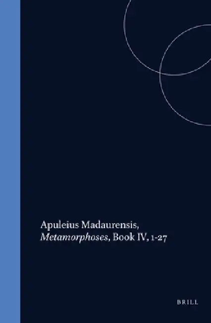 Apuleius Madaurensis, Metamorphoses, Book IV, 1-27 by B. L. Hijmans Jr, R. Th Van Der Paardt, V. Schmidt