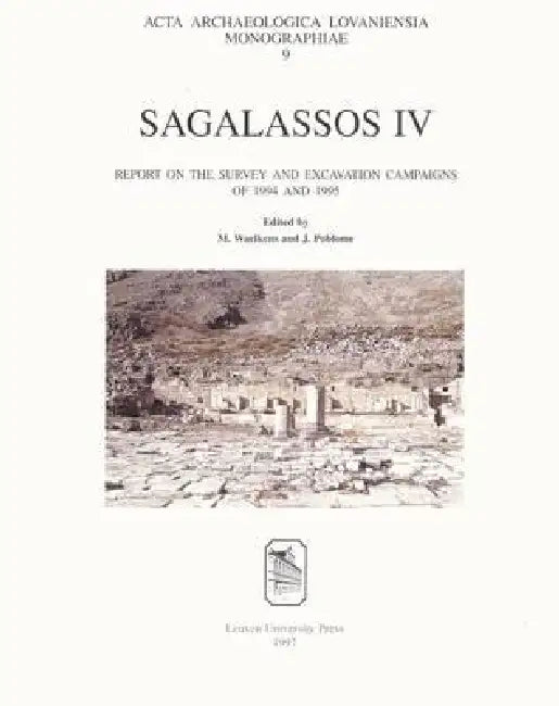 Sagalassos IV: Report on the Survey and Excavation Campaigns of 1994 and 1995 by Jeroen Poblome, Marc Waelkens