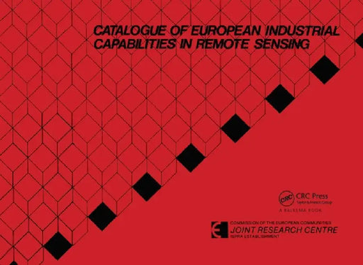 Catalogue of European Industrial Capabilities in Remote Sensing: Published for the Commission of the European Community, Joint Research Centre, Ispra, by Ispra
