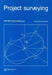 Project Surveying: Completely revised - General adjustment and optimization techniques with applications to engineering surveying by Peter Richardus