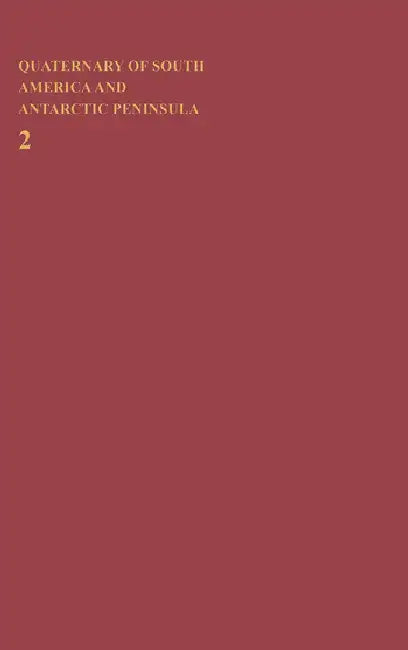 Quaternary of South America and Antarctic Peninsula by Rabassa Jorge