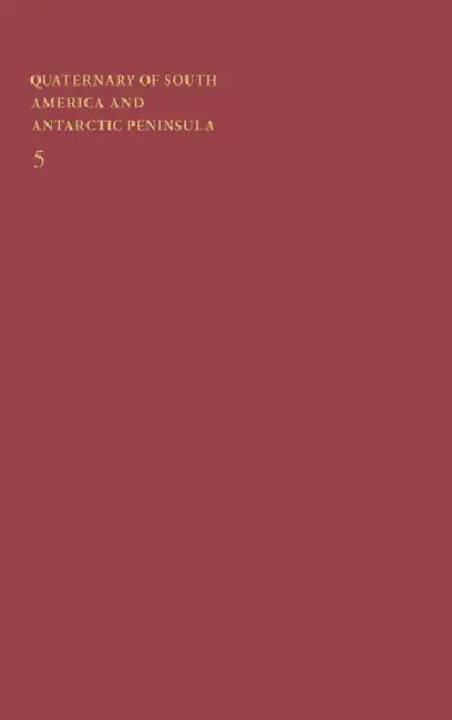 Quaternary of South America and Antarctic Peninsula by Rabassa Jorge