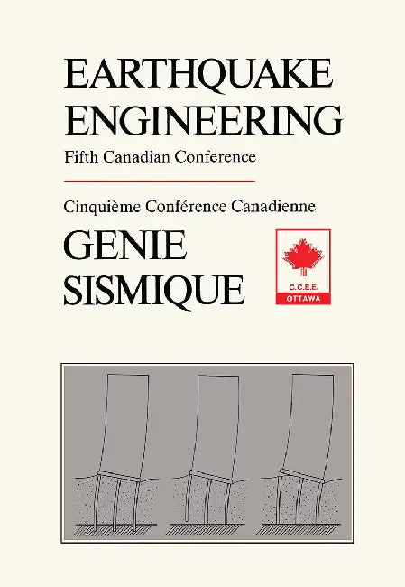 Earthquake Engineering: Proceedings of the Fifth Canadian Conference, Ottawa, 6-8 July 1987 by Editors