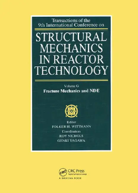 Structural Mechanics in Reactor Technology: Fracture Mechanics and Nde by F. H. Wittmann