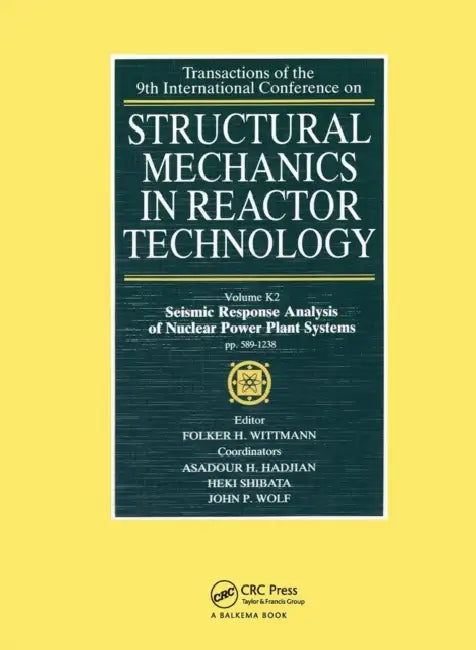 Structural Mechanics in Reactor Technology: Seismic Response Analysis of Nuclear Power Plant Systems by Wittmann