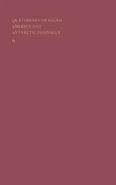 Quaternary of South America and Antarctic Peninsula by Rabassa Jorge