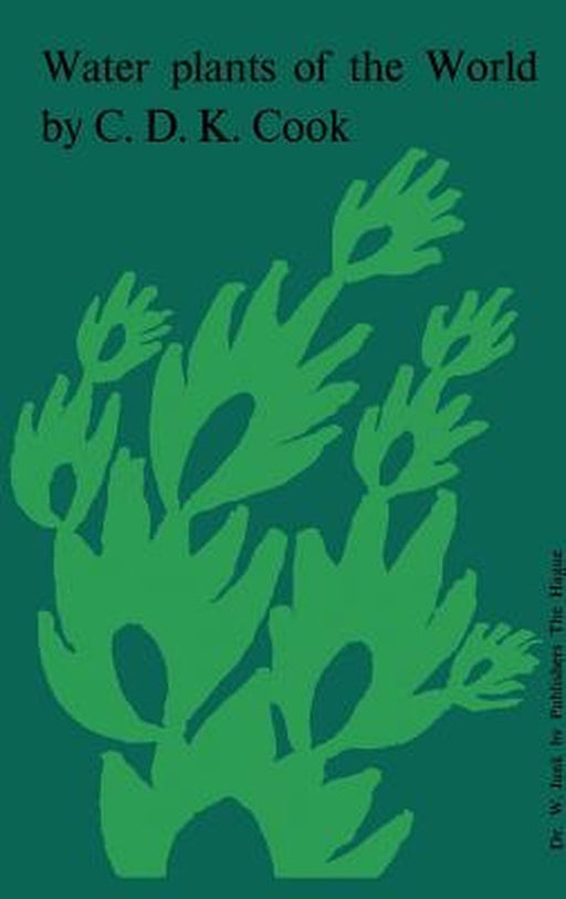 Water Plants of the World: A Manual for the Identification of the Genera of Freshwater Macrophytes by C. D. K. Cook