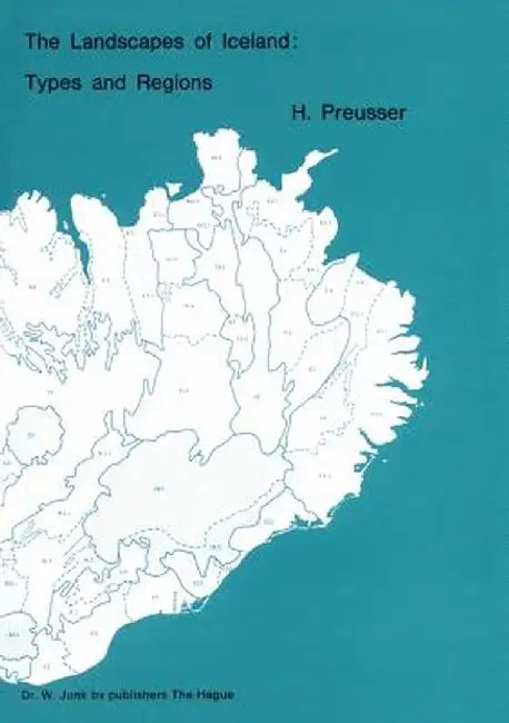 The Landscapes of Iceland: Types and Regions by H. Preusser