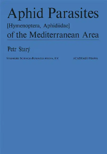 Aphid Parasites (Hymenoptera, Aphidiidae) of the Mediterranean Area by P. Starý