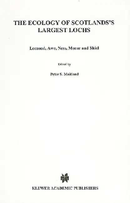The Ecology of Scotland's Largest Lochs: Lomond, Awe, Ness, Morar and Shiel by Peter S. Maitland
