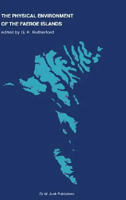 The Physical Environment of the Faeroe Islands by G. K. Rutherford