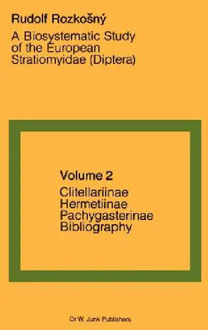 A Biosystematic Study of the European Stratiomyidae (Diptera): Volume 2 - Clitellariinae, Hermediinae, Pachygasterinae and Bibliography by R. Rozkosný