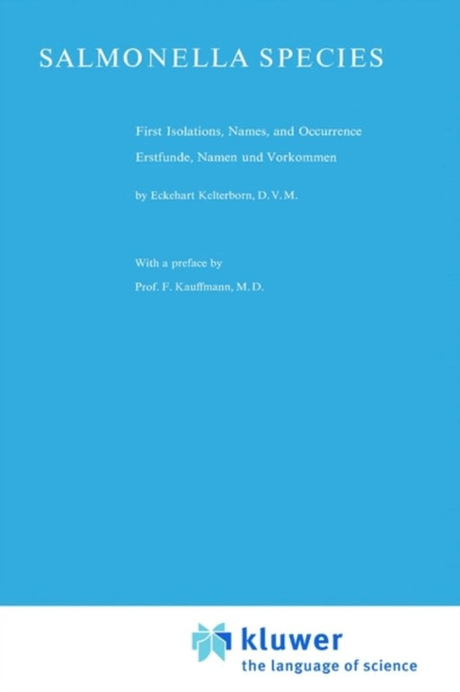 Salmonella Species: First Isolations, Names, and Occurrence/Erstfunde, Namen Und Vorkommen by E. Kelterborn