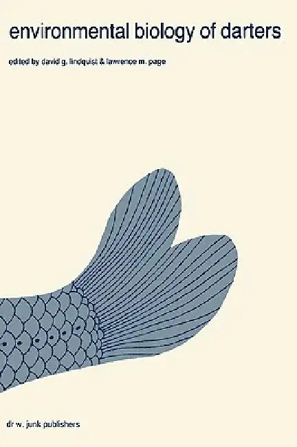 Environmental Biology of Darters: Papers from a Symposium on the Comparative Behavior, Ecology, and Life Histories of Darters (Etheostomatini), Held D by David G. Lindquist, Lawrence M. Page