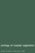 Ecology of Coastal Vegetation: Proceedings of a Symposium, Haamstede, March 21-25, 1983 by W. G. Beeftink, A. H. L. Huiskes, Jelte Rozema