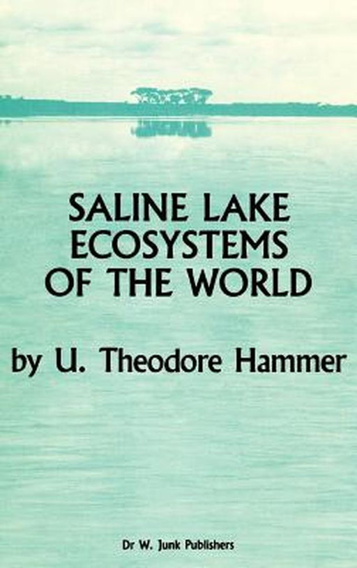 Saline Lake Ecosystems of the World by U. T. Hammer
