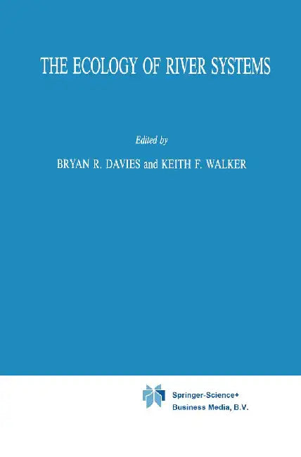 The Ecology of River Systems by Bryan R. Davies