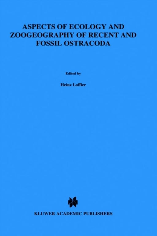 Aspects of Ecology and Zoogeography of Recent and Fossil Ostracoda by H. Löffler