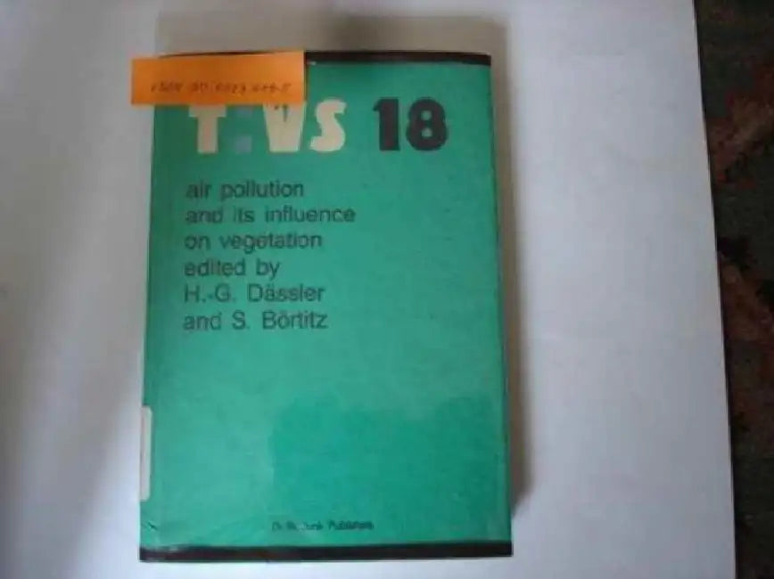 Air Pollution and Its Influence on Vegetation: Causes - Effects - Prophylaxis and Therapy by H. G. Dässler