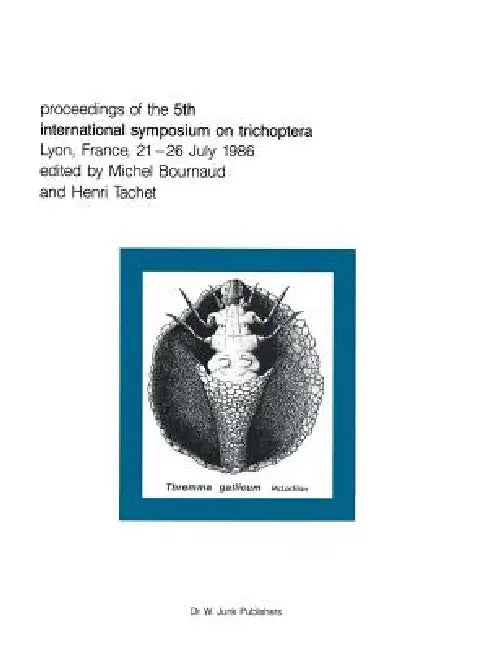 Proceedings of the Fifth International Symposium on Trichoptera: Lyon, France 21-26 July 1986 by M. Bournaud, H. Tachet