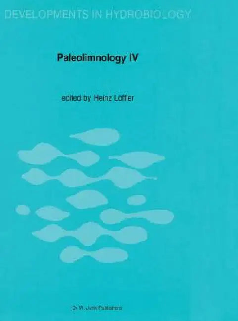 Paleolimnology IV: Proceedings of the Fourth International Symposium on Paleolimnology, Held at Ossiach, Carinthia, Austria by H. Löffler