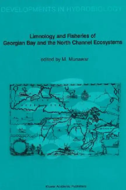 Limnology and Fisheries of Georgian Bay and the North Channel Ecosystems by M. Munawar